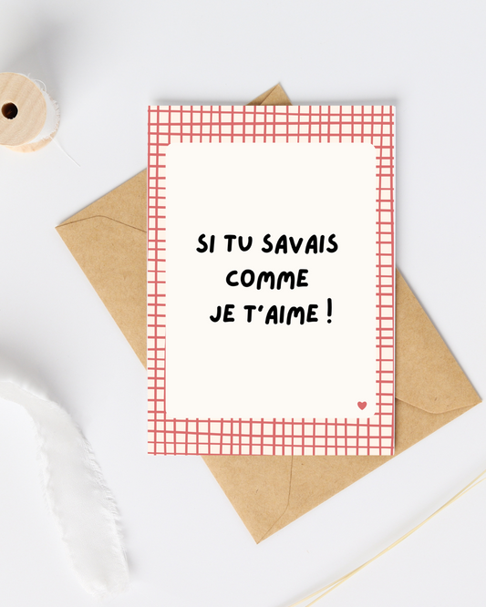 Carte d'amour : si tu savais comme je t'aime