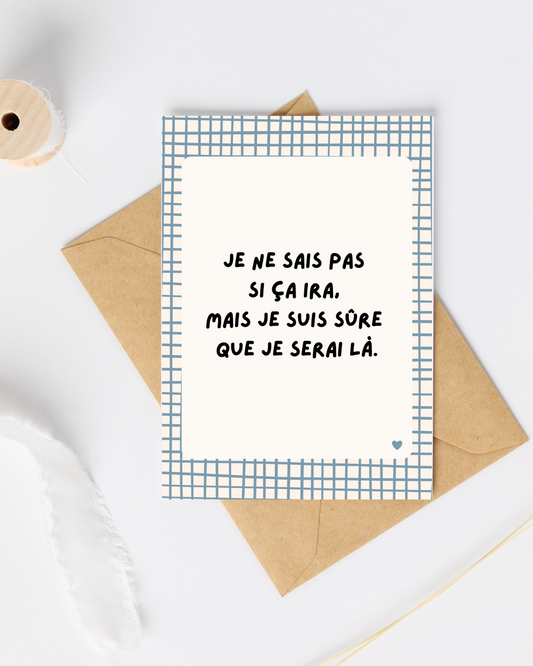 Carte de soutien : Je ne sais pas si ça ira, mais je suis sûre que je serai là