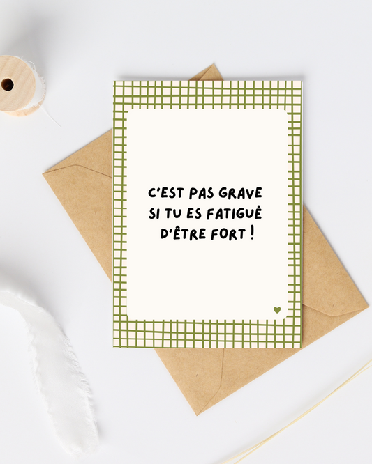 Carte de soutien : c'est pas grave si tu es fatigué d'être fort
