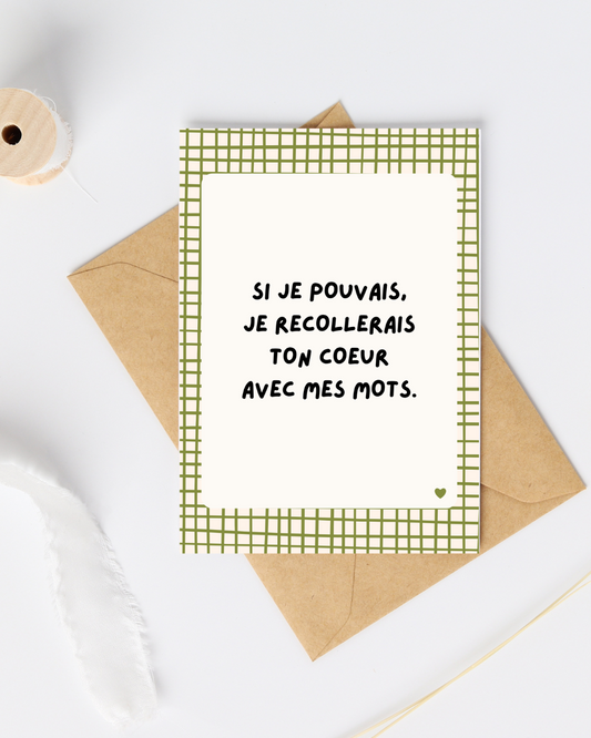 Carte de soutien : si je pouvais, je recollerais ton coeur avec mes mots
